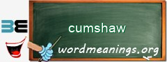WordMeaning blackboard for cumshaw